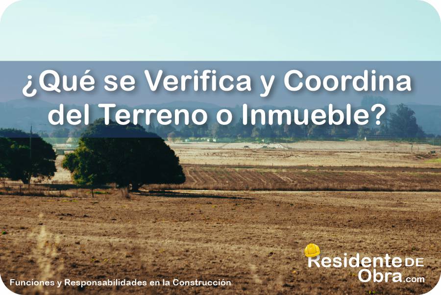 ¿Qué Tiene que Verificar y Coordinar el Residente de Obra del Terreno o Inmueble? 8 RESIDENTE de OBRA - IMAGEN - Qué Tiene que Verificar y Coordinar el Residente de Obra del Terreno o Inmueble - 10
