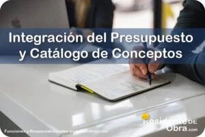 RESIDENTE de OBRA - IMAGEN - Qu&eacute; es la Integraci&oacute;n del Presupuesto de Obra y Cat&aacute;logo de Conceptos - 10