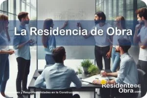 RESIDENTE de OBRA - IMAGEN - Qu&eacute; es la Residencia de Obra y su Personal - 09