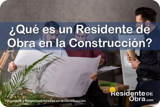 RESIDENTE de OBRA - IMAGEN - Qué es un Residente de Obra en la Construcción - 09