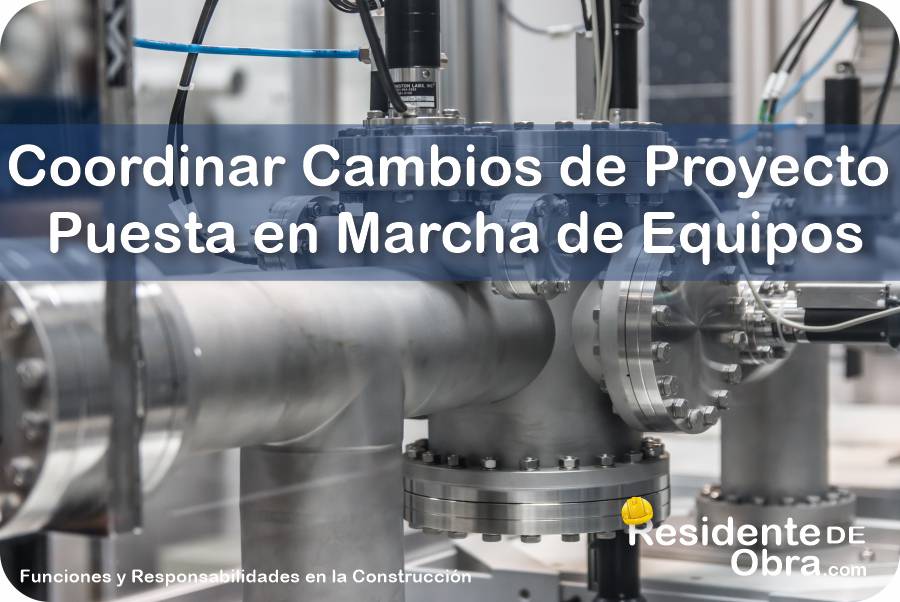 ¿Cómo Debe Coordinar los Cambios de Proyecto y la Puesta en Marcha Parcial de Equipos el Residente de Obra? 5 RESIDENTE de OBRA - IMAGEN - Cómo Debe Coordinar los Cambios de Proyecto y la Puesta en Marcha Parcial de Equipos el Residente de Obra - 10