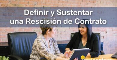 ¿Cómo Debe Definir y Sustentar una Rescisión de Contrato el Residente de Obra? 4 RESIDENTE de OBRA - IMAGEN - Cómo Debe Definir y Sustentar una Rescisión de Contrato el Residente de Obra - 10