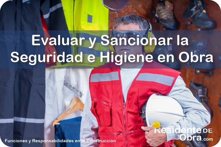 RESIDENTE de OBRA - IMAGEN - C&oacute;mo Debe Evaluar y Sancionar la Seguridad e Higiene el Residente de Obra - 11