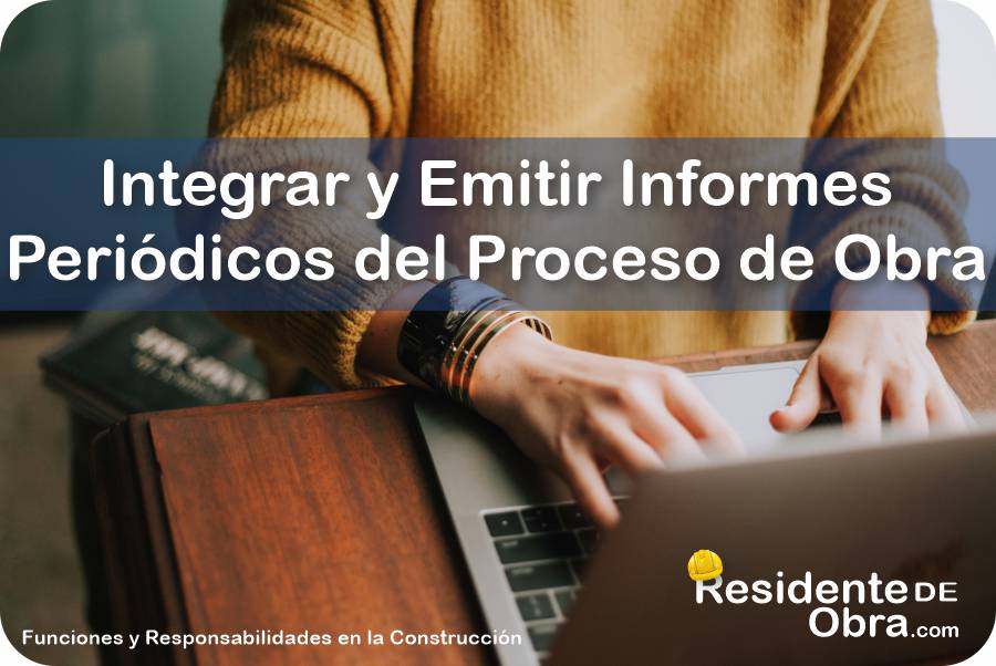 ¿Cómo Integrar y Emitir los Informes Periódicos y Especiales del Procesos de la Obra que Desarrolla el Residente de Obra? 3 RESIDENTE de OBRA - IMAGEN - Cómo Integrar y Emitir los Informes Periódicos y Especiales del Procesos de la Obra que Desarrolla el Residente de Obra - 10