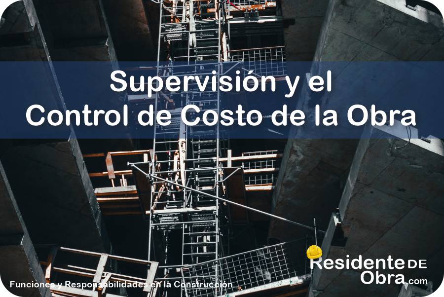 RESIDENTE de OBRA - IMAGEN - Cómo debe Realizar la Supervisión y el Control de Costo de Obra el Residente - 10
