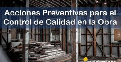 ¿Cuáles son las Acciones Preventivas para el Control de Calidad en la Obra? 9 RESIDENTE de OBRA - IMAGEN - Cuáles son las Acciones Preventivas para el Control de Calidad en la Obra - 10