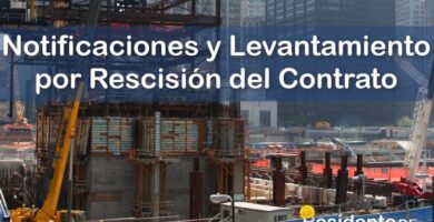 ¿Cuáles son las Notificaciones y Levantamiento que Debe Comunicar el Residente de Obra para Rescisión del Contrato? 5 RESIDENTE de OBRA - IMAGEN - Cuáles son las Notificaciones y Levantamiento que Debe Comunicar el Residente de Obra para Rescisión del Contrato - 10