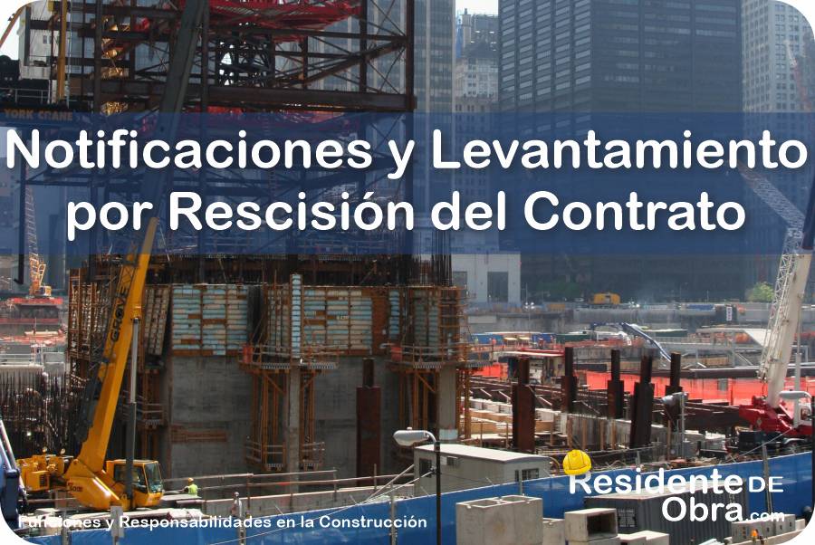 ¿Cuáles son las Notificaciones y Levantamiento que Debe Comunicar el Residente de Obra para Rescisión del Contrato? 6 RESIDENTE de OBRA - IMAGEN - Cuáles son las Notificaciones y Levantamiento que Debe Comunicar el Residente de Obra para Rescisión del Contrato - 10
