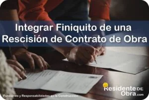 RESIDENTE de OBRA - IMAGEN - Qu&eacute; Documentaci&oacute;n Debe Integrar para el Finiquito de una Rescisi&oacute;n de Contrato el Residente de Obra - 10