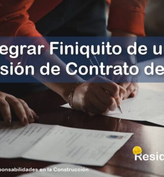 ¿Qué Documentación Debe Integrar para el Finiquito de una Rescisión de Contrato el Residente de Obra? 3 RESIDENTE de OBRA - IMAGEN - Qué Documentación Debe Integrar para el Finiquito de una Rescisión de Contrato el Residente de Obra - 10