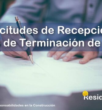 ¿Cómo se Deben Realizar las Solicitudes de Recepción y el Aviso de Terminación de Obra por Parte del Residente? 1 RESIDENTE de OBRA - IMAGEN - Cómo se Deben Realizar las Solicitudes de Recepción y el Aviso de Terminación de Obra por Parte del Residente - 11