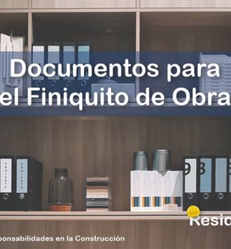 ¿Cuáles son los Documentos para el Finiquito de Obra que Debe Avalar e Integrar el Residente? 2 RESIDENTE de OBRA - IMAGEN - Cuáles son los Documentos para el Finiquito de Obra que Debe Avalar e Integrar el Residente - 10