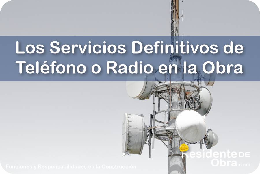RESIDENTE de OBRA - IMAGEN - Cuáles son los Servicios Definitivos de Teléfono o Radio que Debe Dejar en Completo Funcionamiento el Residente de Obra - 10