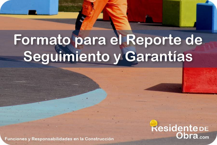 Formato para el Reporte de Seguimiento y Garantías de la Obra 3 RESIDENTE de OBRA - IMAGEN - Formato para el Reporte de Seguimiento y Garantías de la Obra - 11