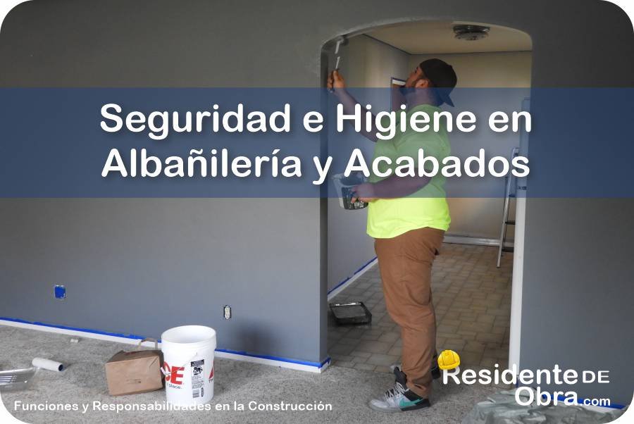 La Seguridad e Higiene de la Obra en la Etapa de Albañilería y Acabados 9 RESIDENTE de OBRA - IMAGEN - La Seguridad e Higiene de la Obra en la Etapa de Albañilería y Acabados - 09