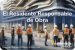 RESIDENTE de OBRA - IMAGEN - El Residente Responsable o Superintendente de Obra de la Empresa Constructora - 09