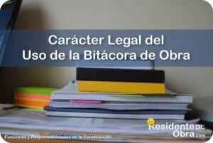 RESIDENTE de OBRA - IMAGEN - Car&aacute;cter Legal del Uso de la Bit&aacute;cora de Obra - 10