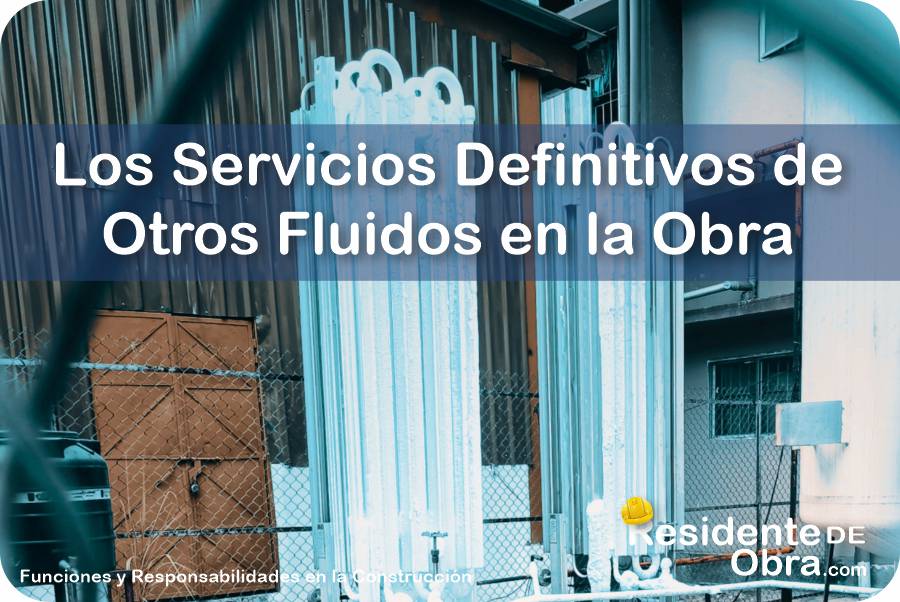 RESIDENTE de OBRA - IMAGEN - Cuáles son los Servicios Definitivos de Otros Fluidos que Debe Dejar en Completo Funcionamiento el Residente de Obra - 12