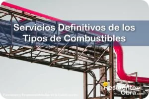 RESIDENTE de OBRA - IMAGEN - Cu&aacute;les son los Servicios Definitivos de los Tipos de Combustibles que Debe Dejar en Completo Funcionamiento el Residente de Obra - 10