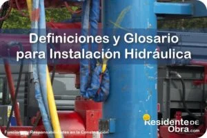RESIDENTE de OBRA - IMAGEN - Definiciones y Glosario de T&eacute;rminos T&eacute;cnicos para Instalaciones Hidr&aacute;ulicas - 10
