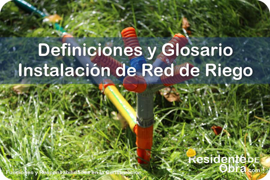 RESIDENTE de OBRA - IMAGEN - Definiciones y Glosario de Términos Técnicos para la Instalación de Red de Riego - 10